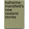 Katherine Mansfield's New Zealand Stories door Katherine Murphy Dickson