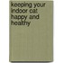 Keeping Your Indoor Cat Happy and Healthy