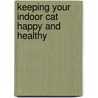 Keeping Your Indoor Cat Happy and Healthy door Arden Moore