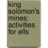 King Solomon's Mines: Activities For Ells
