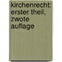 Kirchenrecht: erster Theil, zwote Auflage