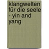 Klangwelten für die Seele - Yin and Yang by Andy Eicher