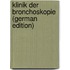 Klinik Der Bronchoskopie (German Edition)