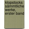 Klopstocks Sämmtliche Werke, erster Band door Friedrich Gottlieb Klopstock