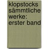 Klopstocks Sämmtliche Werke: erster Band door Friedrich Gottlieb Klopstock