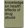 Knowledge On Health Effects Of Drug Abuse by Evelyn Mandela Angogo