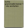 Kohls Grammatik-Trainer 1 - Die Wortarten door Friedhelm Heitmann