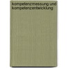 Kompetenzmessung Und Kompetenzentwicklung door Ralf Muellerbuchhof