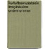 Kulturbewusstsein im globalen Unternehmen