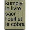 Kumpiy Le Livre Sacr - L'Oeil Et Le Cobra door . Ygrec