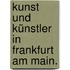 Kunst und Künstler in Frankfurt am Main.