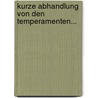 Kurze Abhandlung Von Den Temperamenten... door Johann Kaempf