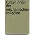 Kurzer Inhalt der mechanischen Collegien.
