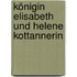 Königin Elisabeth und Helene Kottannerin