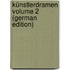 Künstlerdramen Volume 2 (German Edition)