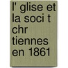 L' Glise Et La Soci T Chr Tiennes En 1861 door Guizot Guizot