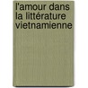 L'amour dans la littérature vietnamienne by Marie-Claire Laurent