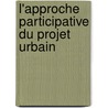 L'approche participative du projet urbain by Anne Cabaret