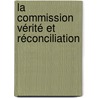 La Commission Vérité et Réconciliation by RhoméO. Mbadzama Awono