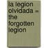 La Legion Olvidada = The Forgotten Legion