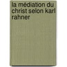 La Médiation du Christ selon Karl Rahner door Thomas Rainchou
