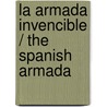 La armada invencible / The Spanish Armada door Angus Konstam