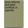 Land Reforms and Land Conflicts in Uganda door Meddie Kakyama-Mayanja