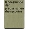 Landeskunde der preussischen Rheinprovinz door Pahde Adolf