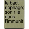 Le Bact Riophage; Son R Le Dans L'Immunit door F. Lix d' H. Relle