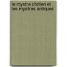 Le Mystre Chrtien Et Les Mystres Antiques door Rudolf Steiner