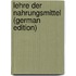 Lehre Der Nahrungsmittel (German Edition)