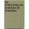 Les Chefs-D'Oeuvre Oratoires de Massillon door Jean-Baptiste Massillon