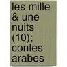 Les Mille & Une Nuits (10); Contes Arabes door Jules Gabriel Janin