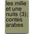 Les Mille Et Une Nuits (3); Contes Arabes