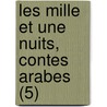 Les Mille Et Une Nuits, Contes Arabes (5) door Antoine Galland