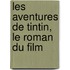 Les aventures de Tintin, le roman du film