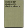 Lexikon Der Klassischen Altertumskunde... door Oskar Seyffert