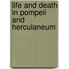 Life and Death in Pompeii and Herculaneum by Paul Roberts