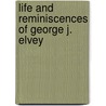 Life and Reminiscences of George J. Elvey door Mary (Savory) Lady Elvey