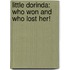 Little Dorinda: who won and who lost her!