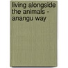 Living Alongside the Animals - Anangu Way door Emily Austin