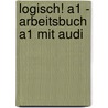 Logisch! A1 - Arbeitsbuch A1 Mit Audi door Cordula Schurig