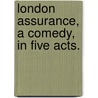 London Assurance, a comedy, in five acts. by Dion Boucicault