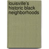 Louisville's Historic Black Neighborhoods door Phd Brown