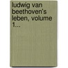 Ludwig Van Beethoven's Leben, Volume 1... door Onbekend