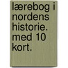 Lærebog i Nordens Historie. Med 10 Kort. door Johan Ottosen