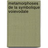 Metamorphoses De La Symbolique Voievodale by Mihaela Alexandra Pop