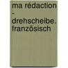 Ma rédaction - Drehscheibe. Französisch door Klaus Assfalg