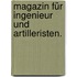 Magazin für Ingenieur und Artilleristen.