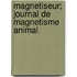 Magnetiseur; Journal de Magnetisme Animal